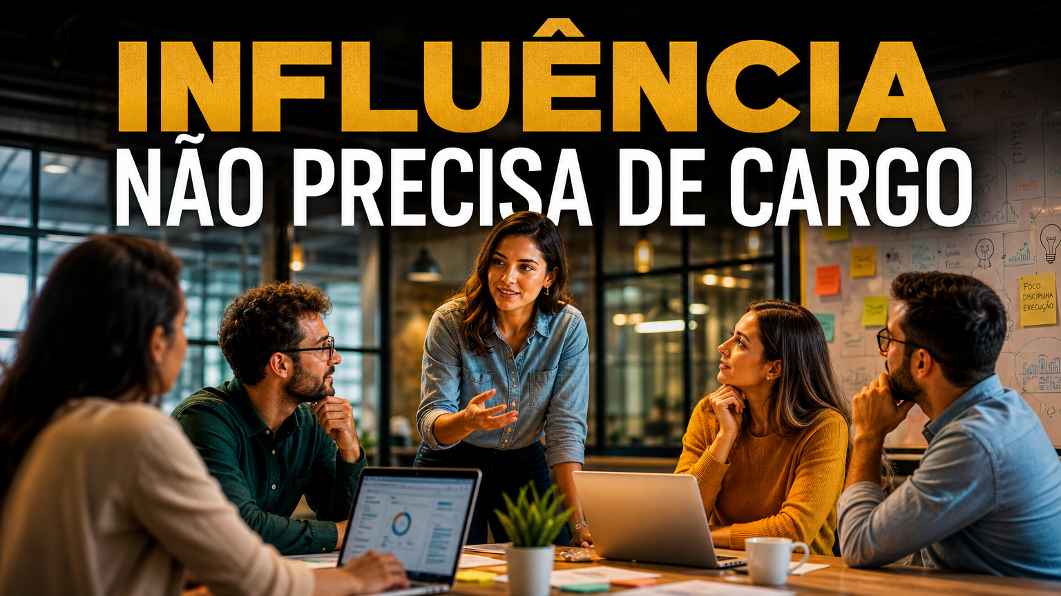 lideranca não é cargo e a influencia não precisa de cargo